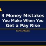 3 Money Mistakes You Make When You Get a Pay Rise 3 money mistakes after a pay rise — GroYourWealth