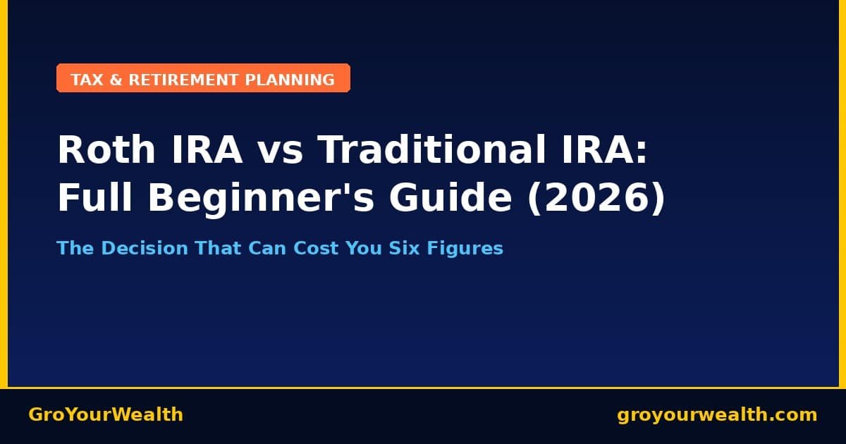 Roth IRA vs Traditional IRA guide 2026 — GroYourWealth